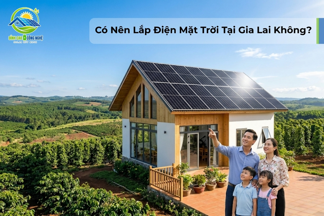 Có nên lắp điện mặt trời tại Gia Lai không?