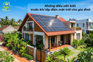 Những điều cần biết trước khi lắp điện mặt trời cho gia đình