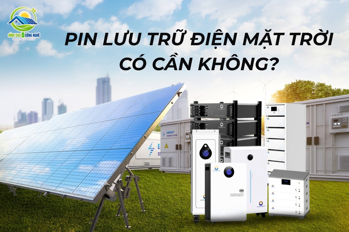 Pin lưu trữ điện mặt trời có cần không?