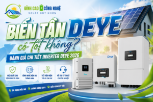 BIẾN TẦN DEYE CÓ TỐT KHÔNG? ĐÁNH GIÁ CHI TIẾT 2026