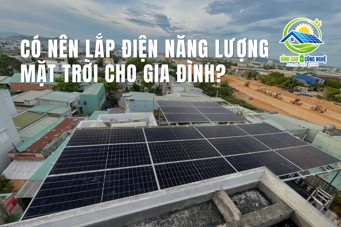 có nên lắp điện năng lương mặt trời cho gia đình không