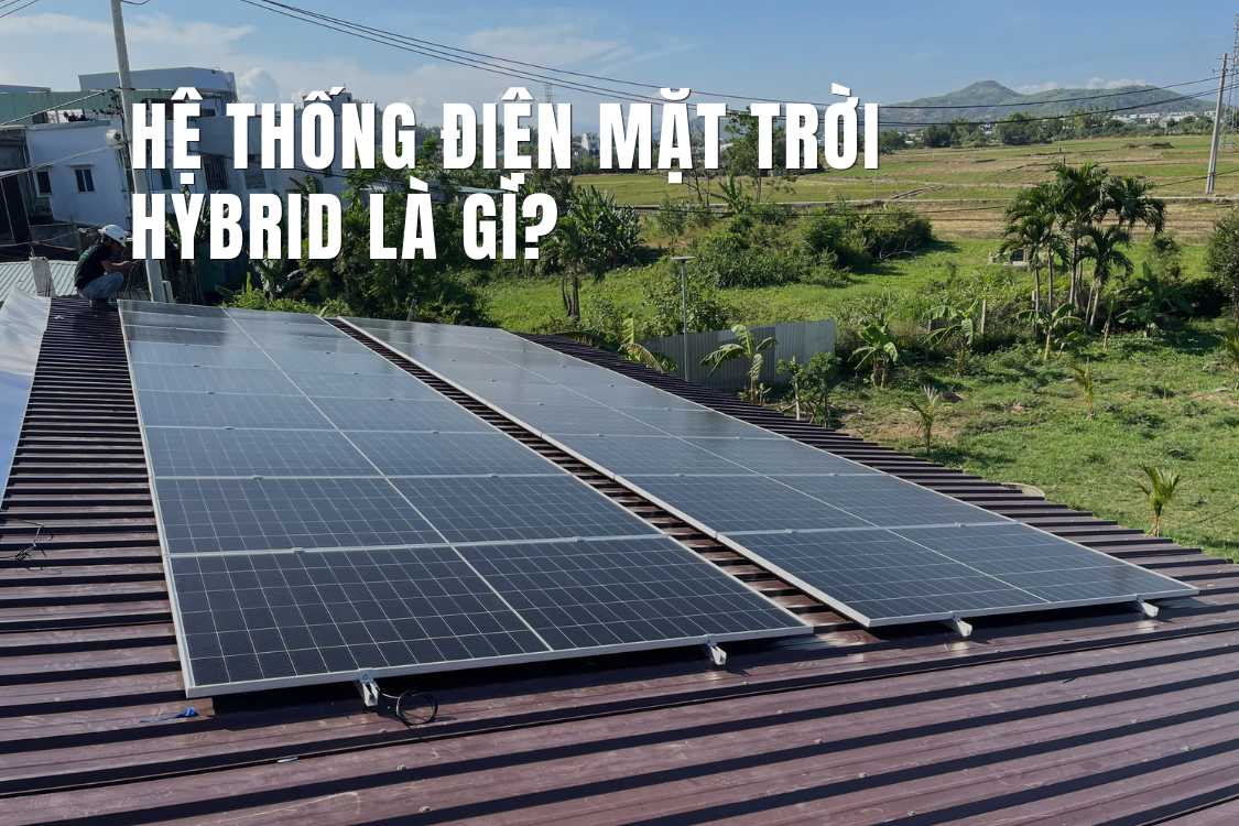 Hệ thống điện mặt trời Hybrid là gì?