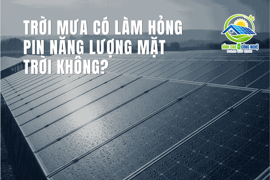 trời mưa có làm hỏng pin năng lượng mặt trời không