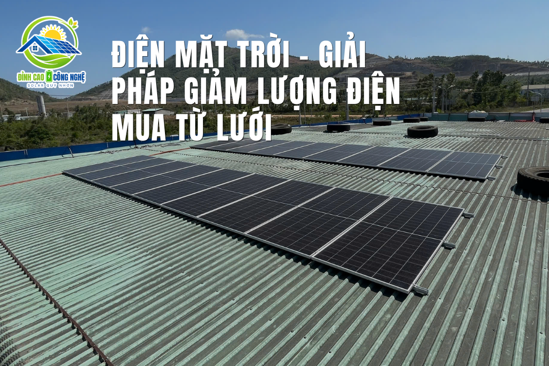 Điện mặt trời – giải pháp giảm lượng điện mua từ lưới
