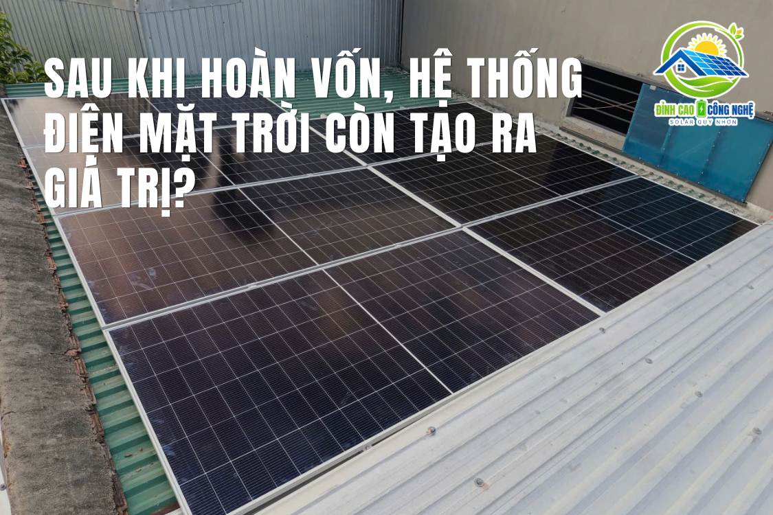sau khi hoàn vốn hệ thống điện mặt trời còn tạo ra giá trị