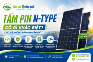 tấm pin N-Type là gì, có gì khác biệt