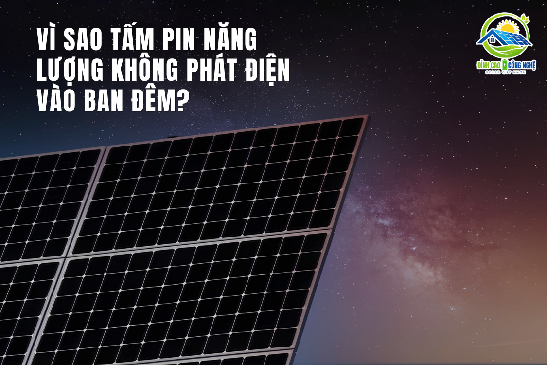 vì sao tấm pin năng lượng không phát điện vào ban đêm