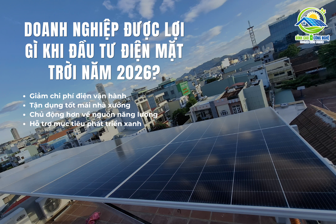 Doanh nghiệp được lợi gì khi đầu tư điện mặt trời năm 2026?